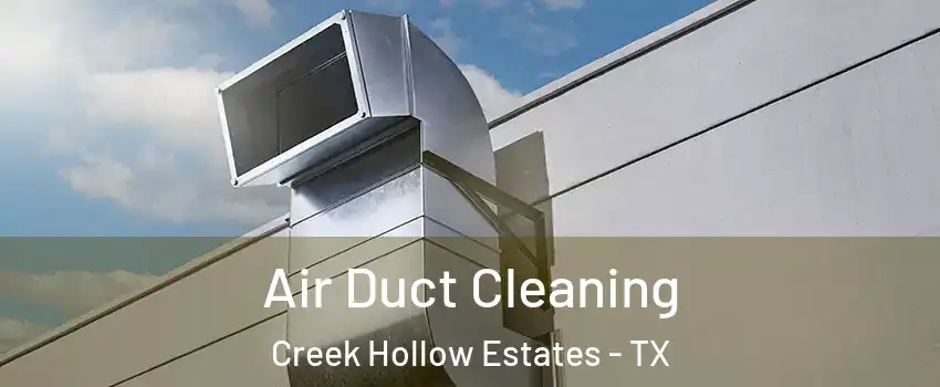 Air Duct Cleaning Creek Hollow Estates - TX