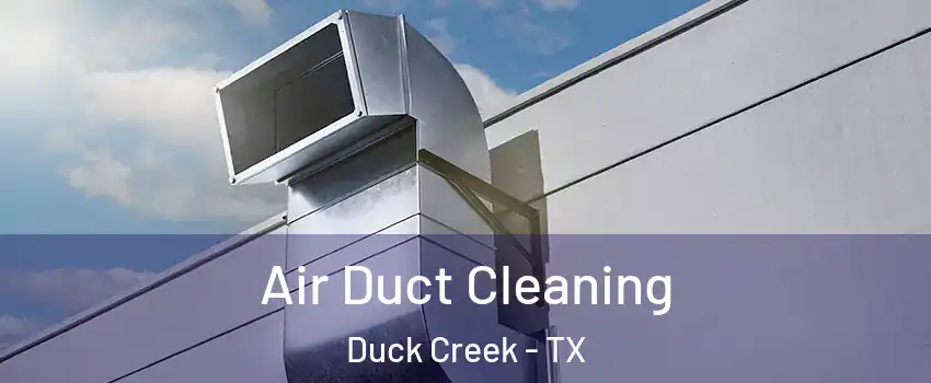Air Duct Cleaning Duck Creek - TX