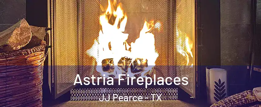 Astria Fireplaces JJ Pearce - TX