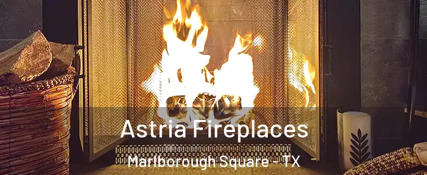 Astria Fireplaces Marlborough Square - TX