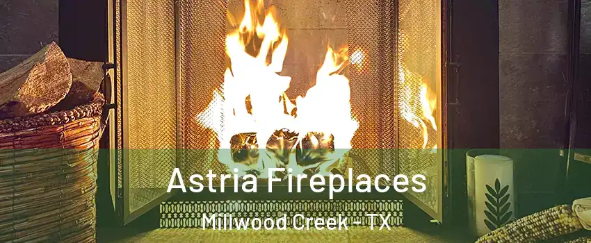 Astria Fireplaces Millwood Creek - TX