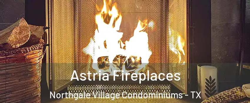 Astria Fireplaces Northgale Village Condominiums - TX