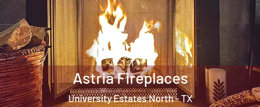 Astria Fireplaces University Estates North - TX
