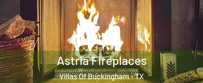 Astria Fireplaces Villas Of Buckingham - TX
