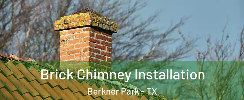 Brick Chimney Installation Berkner Park - TX