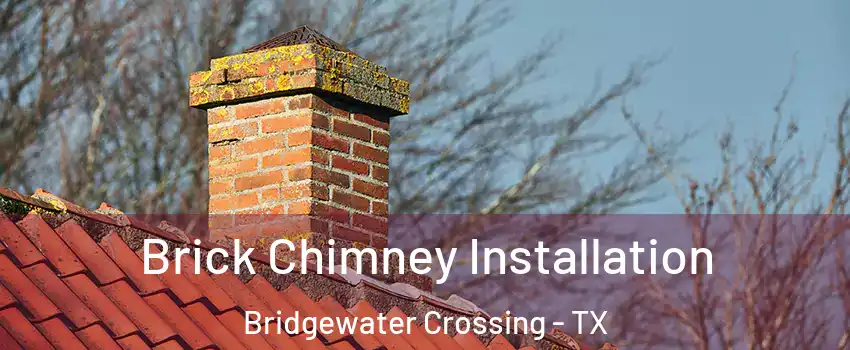 Brick Chimney Installation Bridgewater Crossing - TX