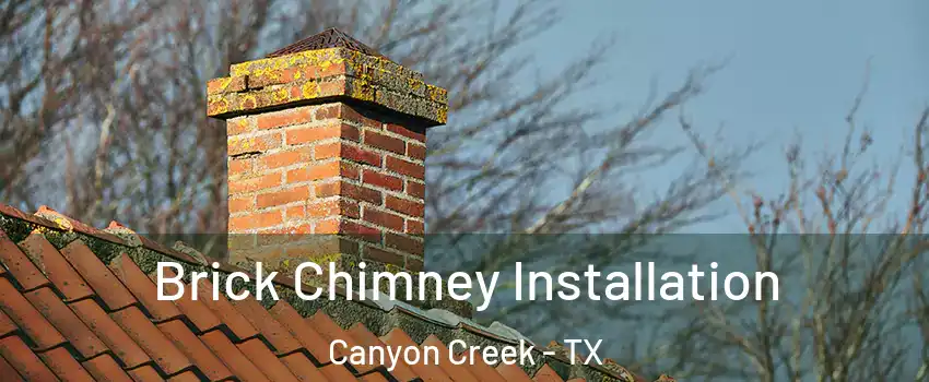 Brick Chimney Installation Canyon Creek - TX