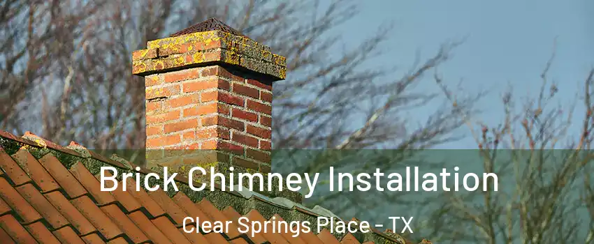 Brick Chimney Installation Clear Springs Place - TX