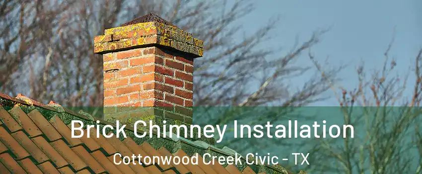 Brick Chimney Installation Cottonwood Creek Civic - TX