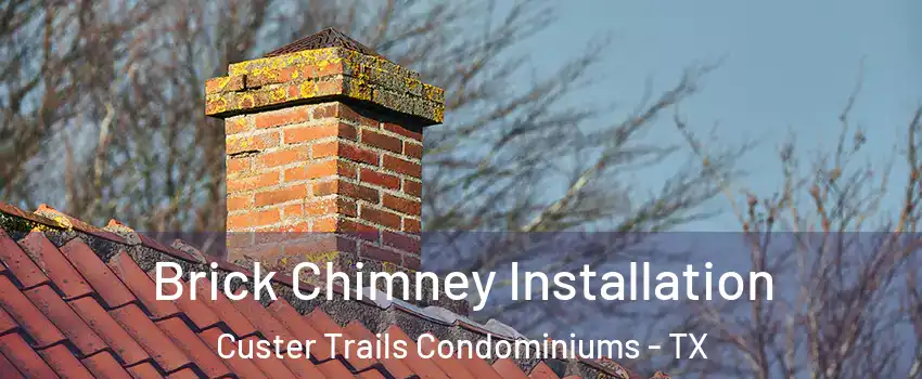 Brick Chimney Installation Custer Trails Condominiums - TX