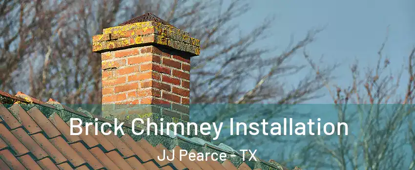 Brick Chimney Installation JJ Pearce - TX