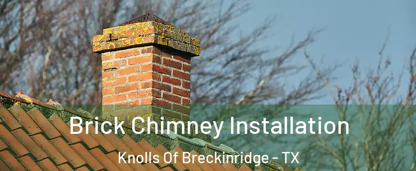 Brick Chimney Installation Knolls Of Breckinridge - TX