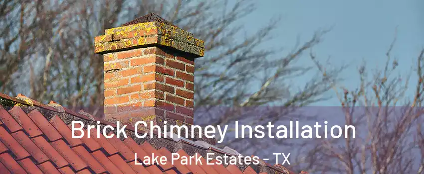 Brick Chimney Installation Lake Park Estates - TX