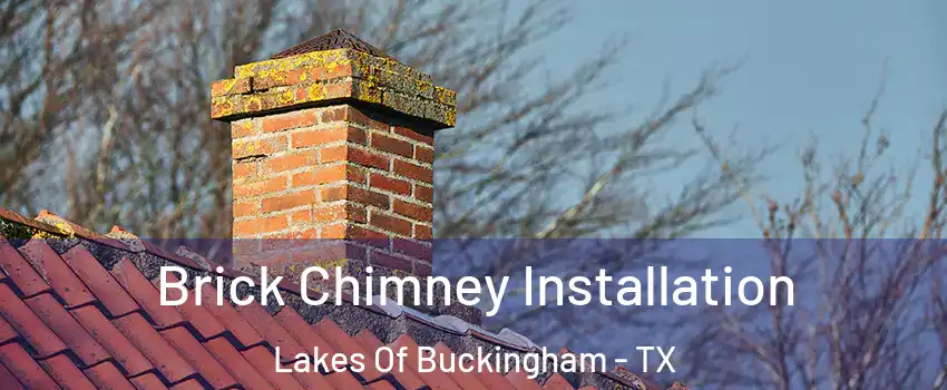 Brick Chimney Installation Lakes Of Buckingham - TX
