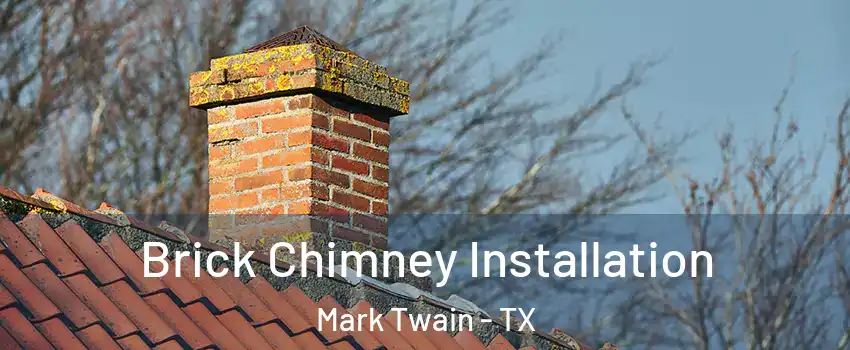 Brick Chimney Installation Mark Twain - TX