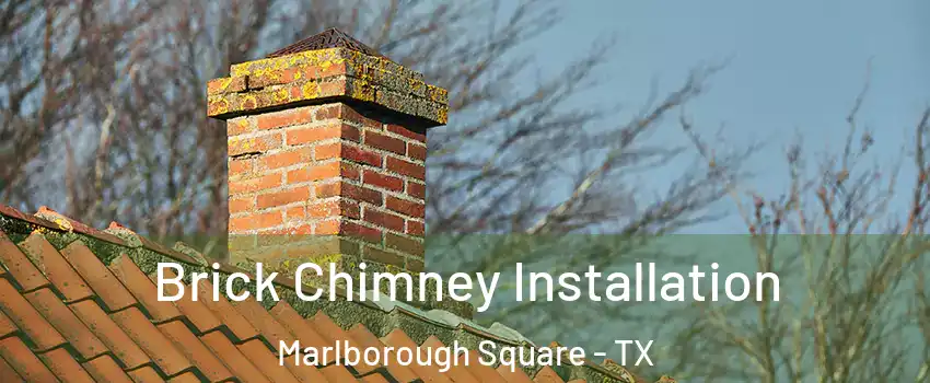 Brick Chimney Installation Marlborough Square - TX