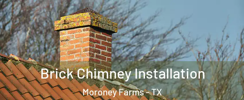 Brick Chimney Installation Moroney Farms - TX