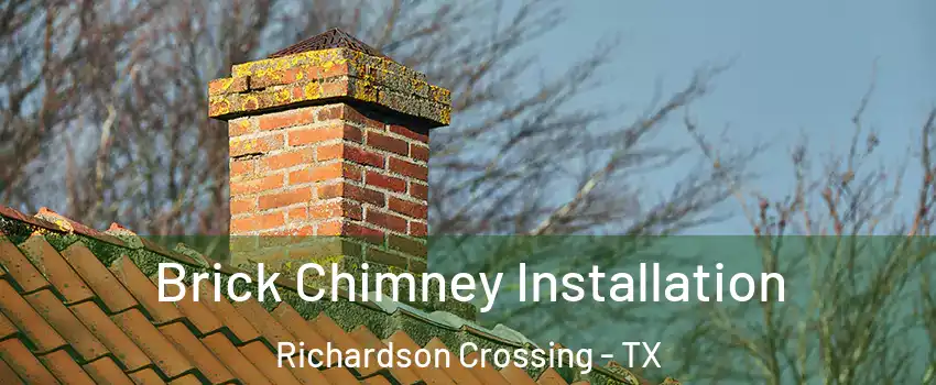 Brick Chimney Installation Richardson Crossing - TX