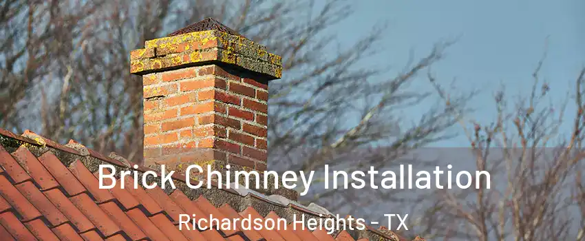Brick Chimney Installation Richardson Heights - TX