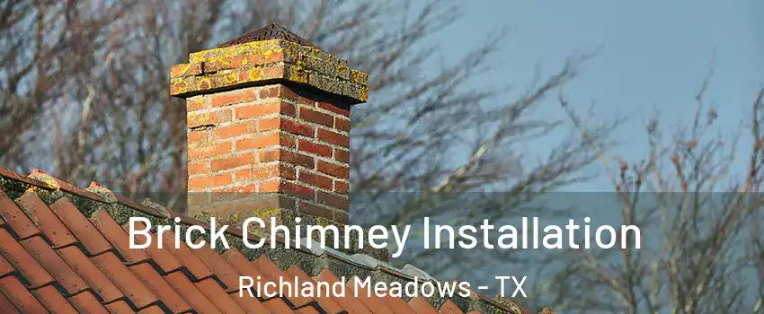 Brick Chimney Installation Richland Meadows - TX