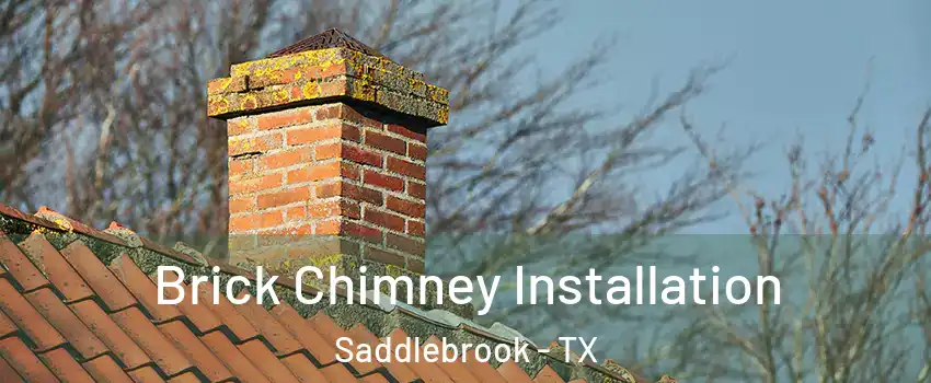 Brick Chimney Installation Saddlebrook - TX