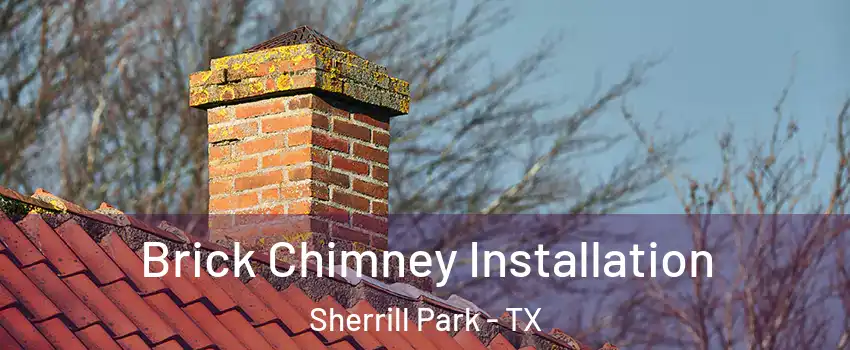 Brick Chimney Installation Sherrill Park - TX