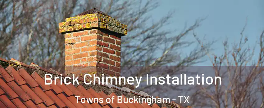 Brick Chimney Installation Towns of Buckingham - TX