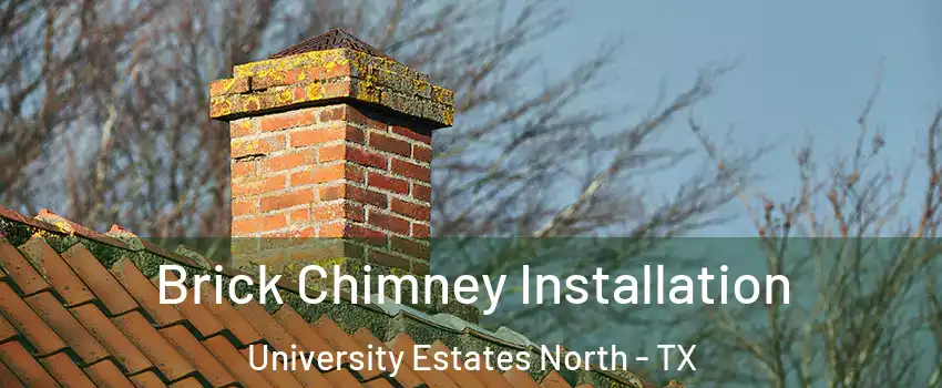 Brick Chimney Installation University Estates North - TX