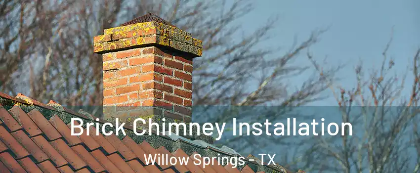 Brick Chimney Installation Willow Springs - TX