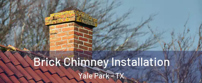 Brick Chimney Installation Yale Park - TX