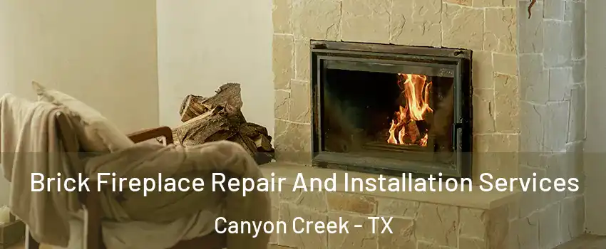Brick Fireplace Repair And Installation Services Canyon Creek - TX