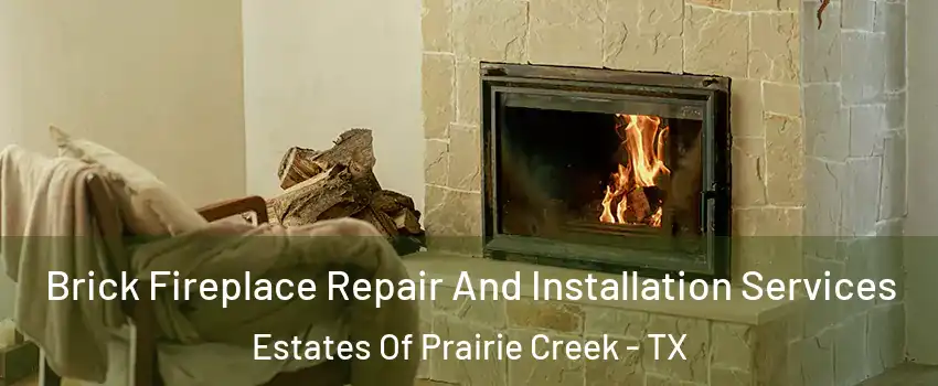 Brick Fireplace Repair And Installation Services Estates Of Prairie Creek - TX