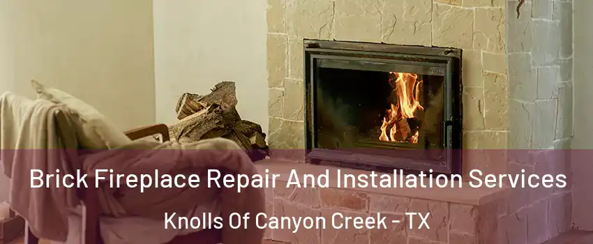 Brick Fireplace Repair And Installation Services Knolls Of Canyon Creek - TX