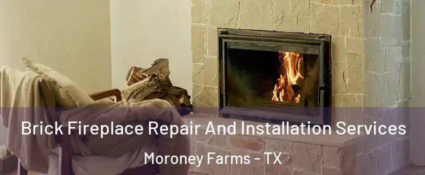 Brick Fireplace Repair And Installation Services Moroney Farms - TX