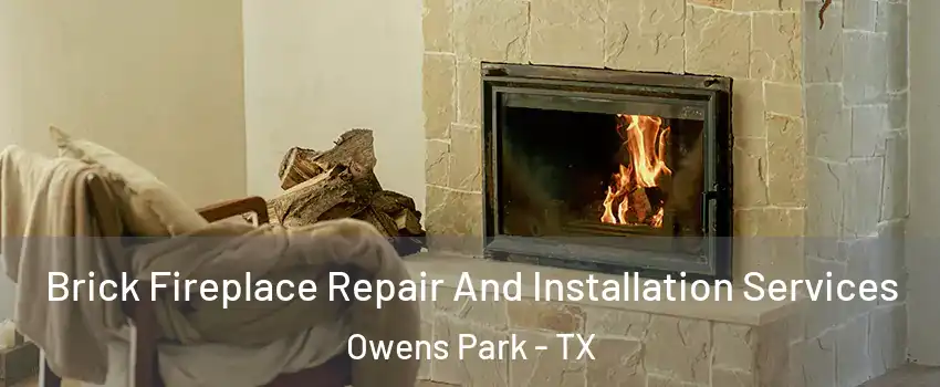 Brick Fireplace Repair And Installation Services Owens Park - TX
