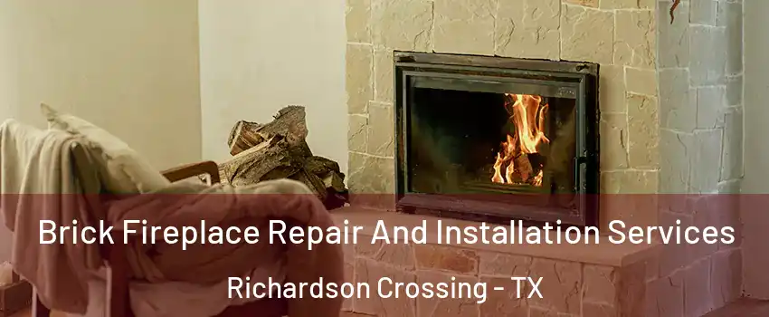 Brick Fireplace Repair And Installation Services Richardson Crossing - TX