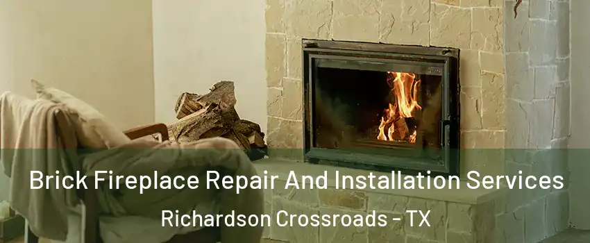 Brick Fireplace Repair And Installation Services Richardson Crossroads - TX