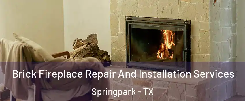 Brick Fireplace Repair And Installation Services Springpark - TX