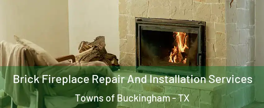 Brick Fireplace Repair And Installation Services Towns of Buckingham - TX