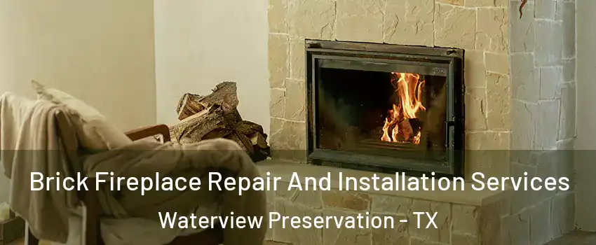 Brick Fireplace Repair And Installation Services Waterview Preservation - TX