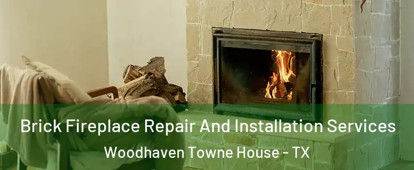 Brick Fireplace Repair And Installation Services Woodhaven Towne House - TX