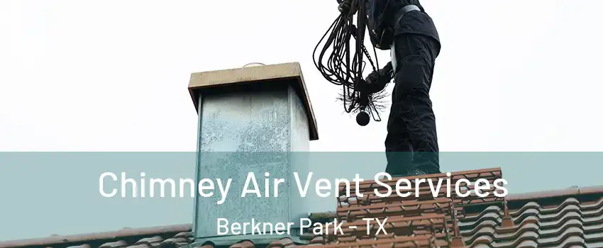 Chimney Air Vent Services Berkner Park - TX