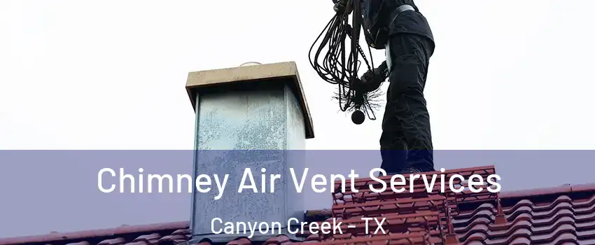 Chimney Air Vent Services Canyon Creek - TX
