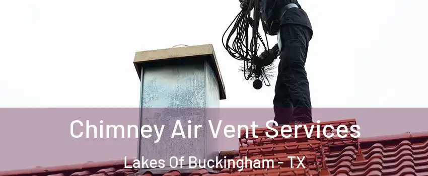Chimney Air Vent Services Lakes Of Buckingham - TX