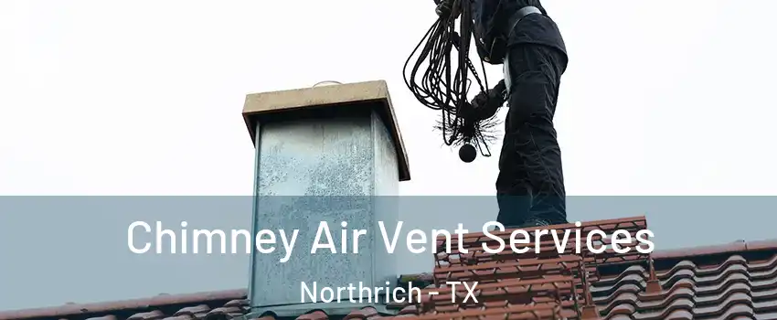 Chimney Air Vent Services Northrich - TX