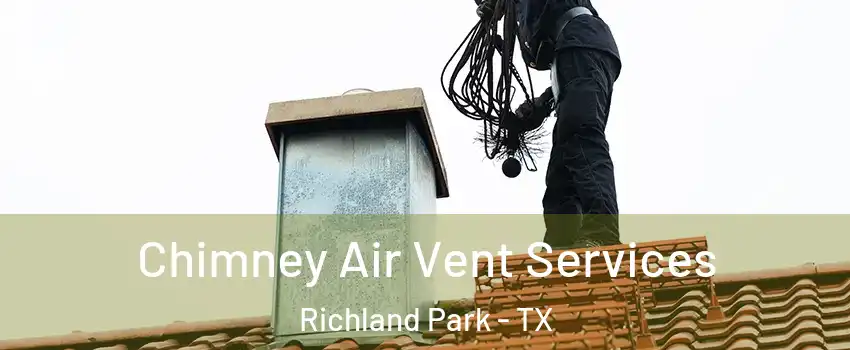 Chimney Air Vent Services Richland Park - TX