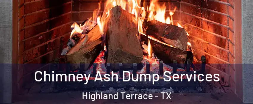 Chimney Ash Dump Services Highland Terrace - TX