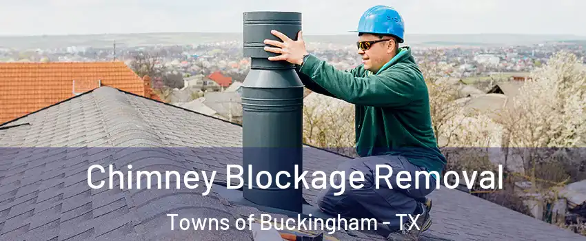 Chimney Blockage Removal Towns of Buckingham - TX