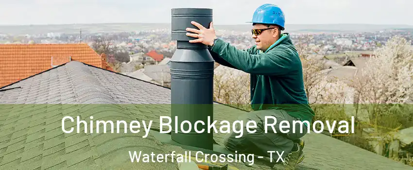 Chimney Blockage Removal Waterfall Crossing - TX