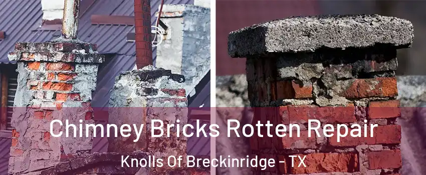 Chimney Bricks Rotten Repair Knolls Of Breckinridge - TX